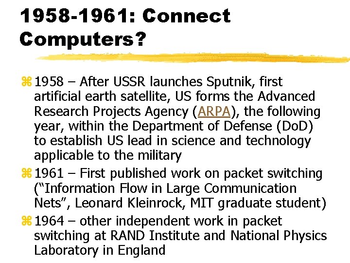 1958 -1961: Connect Computers? z 1958 – After USSR launches Sputnik, first artificial earth