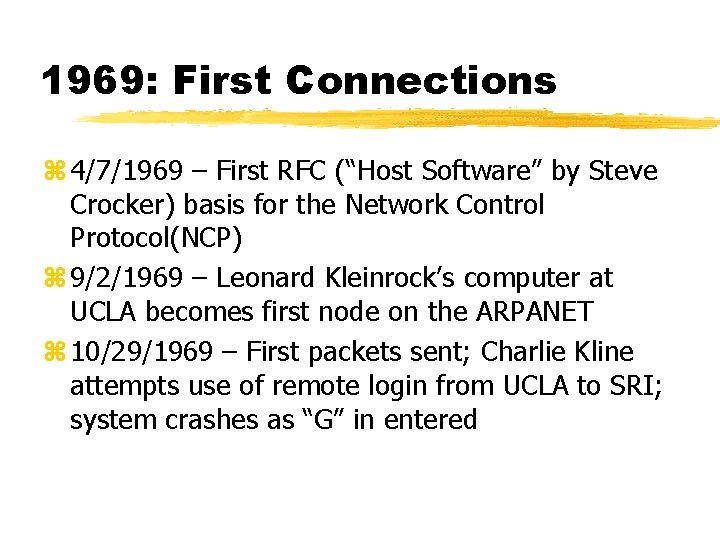 1969: First Connections z 4/7/1969 – First RFC (“Host Software” by Steve Crocker) basis