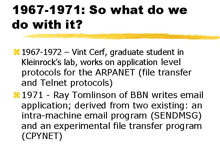 1967 -1971: So what do we do with it? z 1967 -1972 – Vint