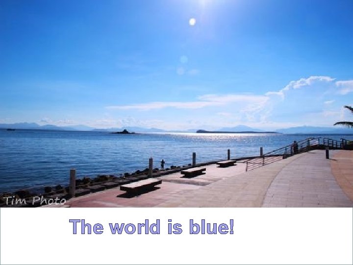 The world is blue! 