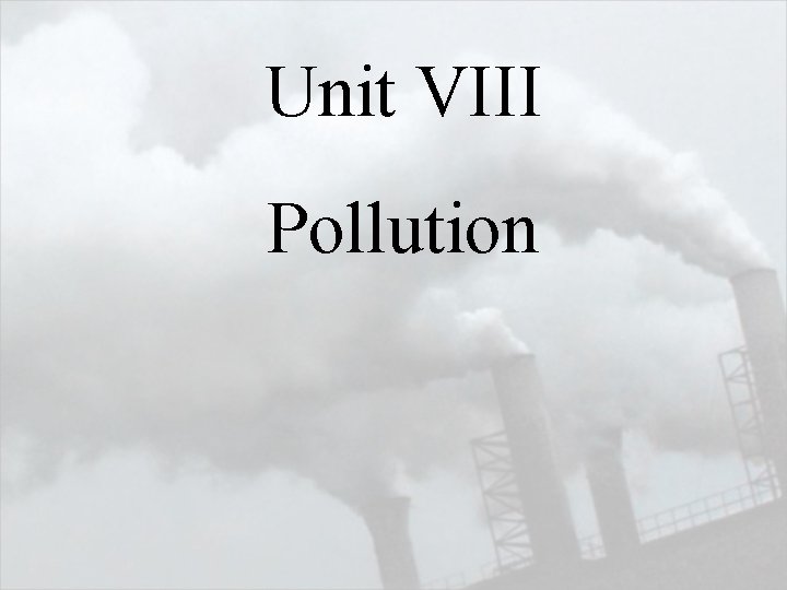Unit VIII Pollution 
