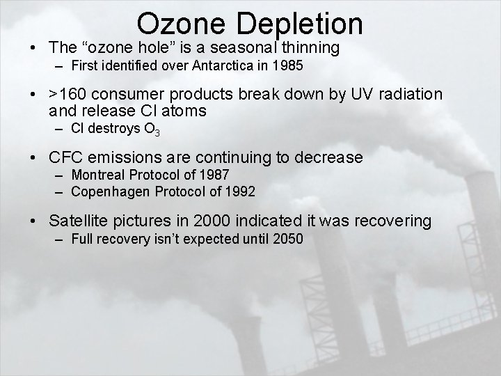 Ozone Depletion • The “ozone hole” is a seasonal thinning – First identified over