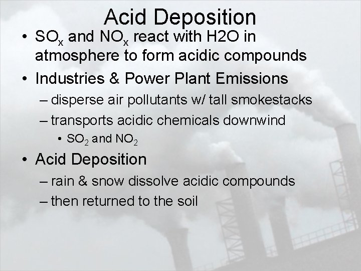 Acid Deposition • SOx and NOx react with H 2 O in atmosphere to