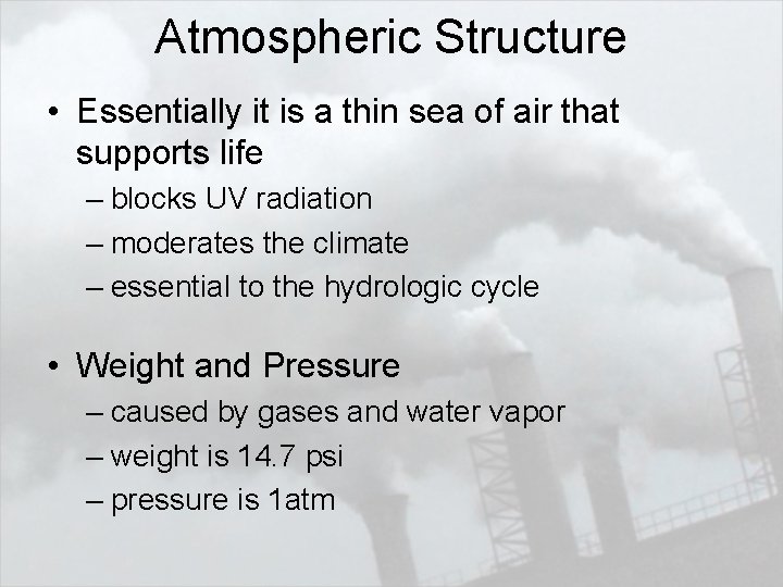 Atmospheric Structure • Essentially it is a thin sea of air that supports life