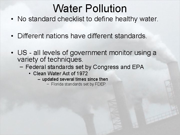 Water Pollution • No standard checklist to define healthy water. • Different nations have