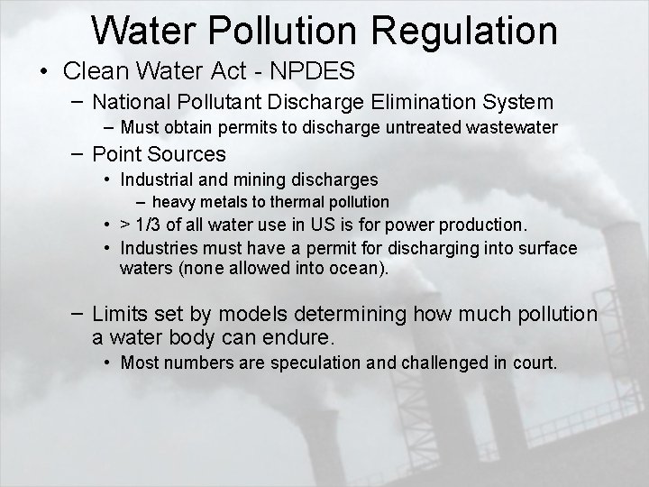 Water Pollution Regulation • Clean Water Act - NPDES – National Pollutant Discharge Elimination