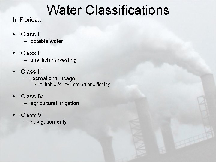In Florida… Water Classifications • Class I – potable water • Class II –