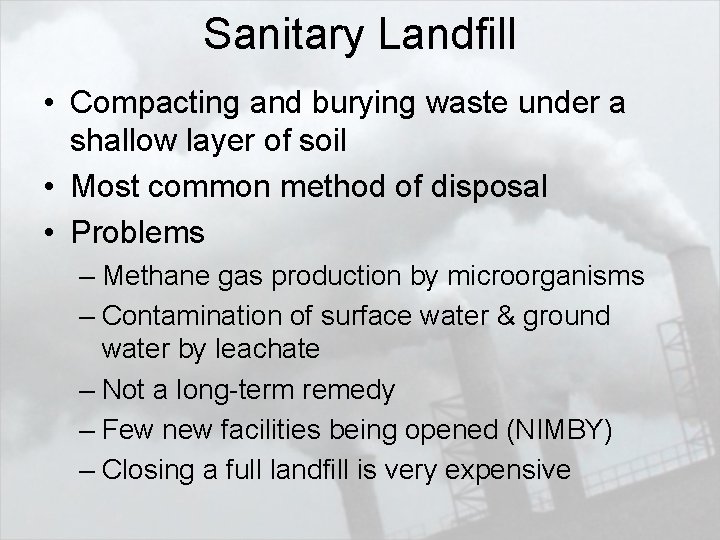 Sanitary Landfill • Compacting and burying waste under a shallow layer of soil •