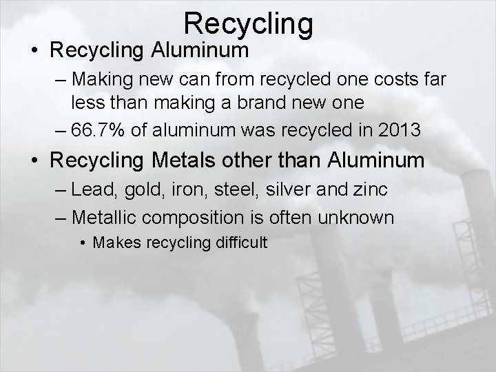 Recycling • Recycling Aluminum – Making new can from recycled one costs far less
