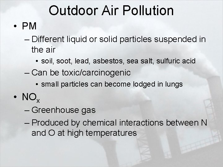 Outdoor Air Pollution • PM – Different liquid or solid particles suspended in the