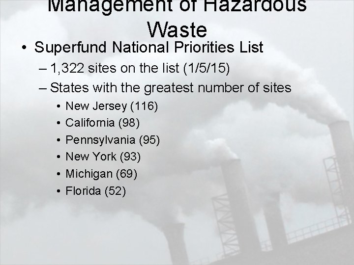 Management of Hazardous Waste • Superfund National Priorities List – 1, 322 sites on