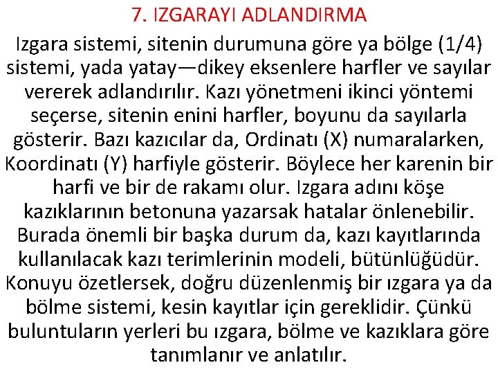 7. IZGARAYI ADLANDIRMA Izgara sistemi, sitenin durumuna göre ya bölge (1/4) sistemi, yada yatay—dikey