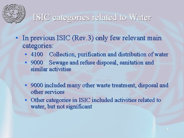 ISIC categories related to Water • In previous ISIC (Rev. 3) only few relevant ISIC categories related to Water • In previous ISIC (Rev. 3) only few relevant