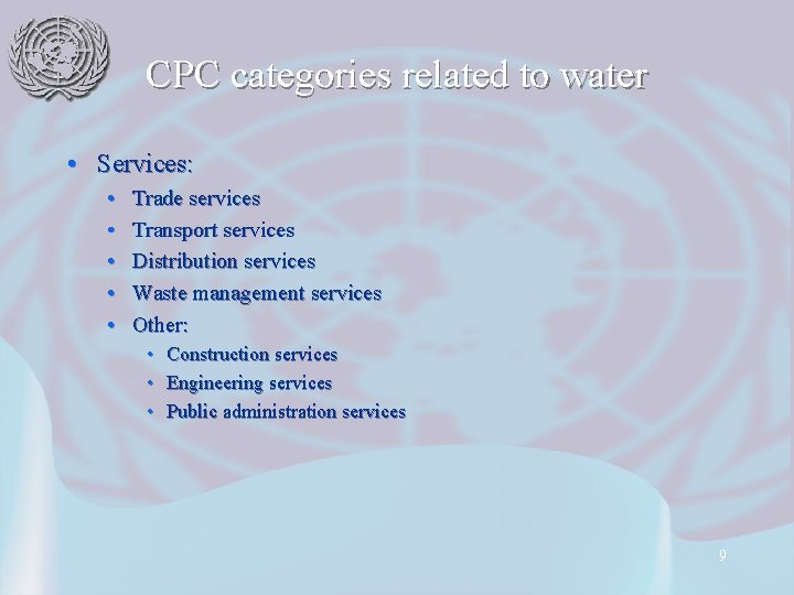 CPC categories related to water • Services: • • • Trade services Transport services CPC categories related to water • Services: • • • Trade services Transport services