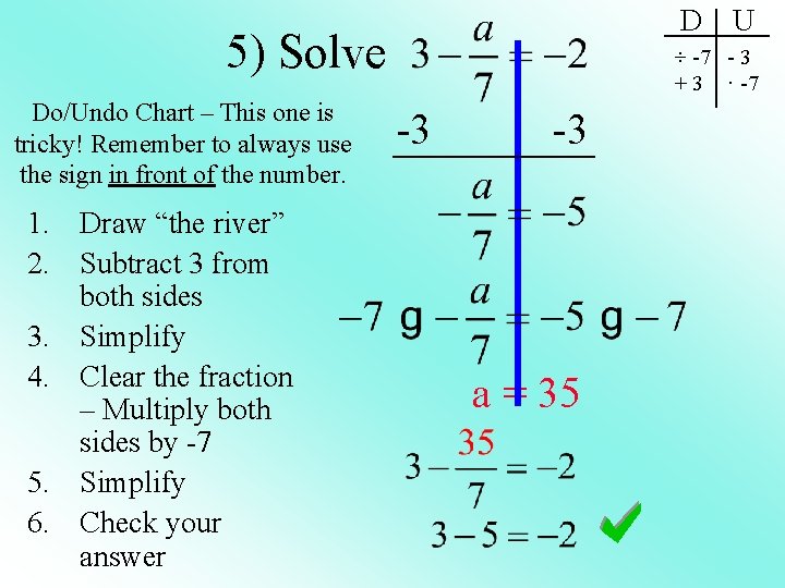 D 5) Solve Do/Undo Chart – This one is tricky! Remember to always use