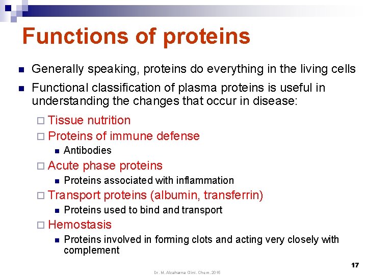 Functions of proteins n Generally speaking, proteins do everything in the living cells n