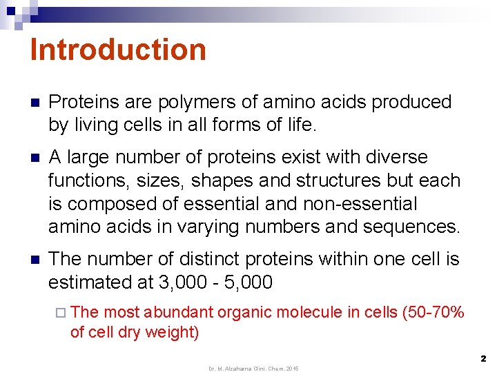 Introduction n Proteins are polymers of amino acids produced by living cells in all