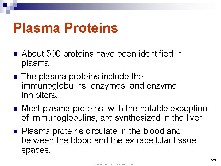 Plasma Proteins n About 500 proteins have been identified in plasma n The plasma