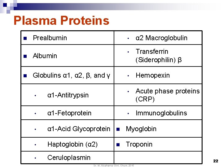 Plasma Proteins n Prealbumin n Albumin n Globulins α 1, α 2, β, and