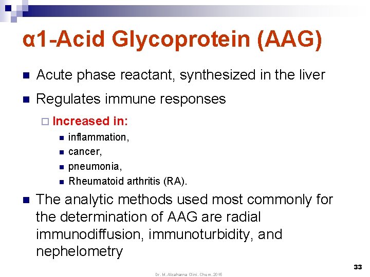 α 1 -Acid Glycoprotein (AAG) n Acute phase reactant, synthesized in the liver n