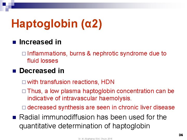 Haptoglobin (α 2) n Increased in ¨ Inflammations, burns & nephrotic syndrome due to