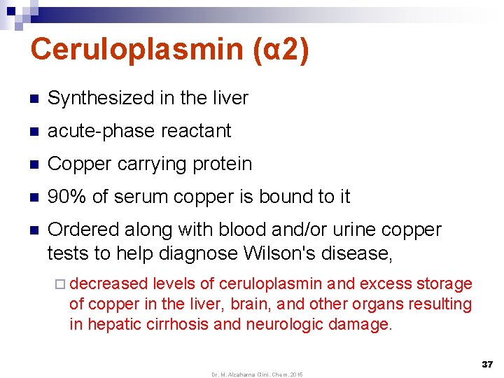 Ceruloplasmin (α 2) n Synthesized in the liver n acute-phase reactant n Copper carrying