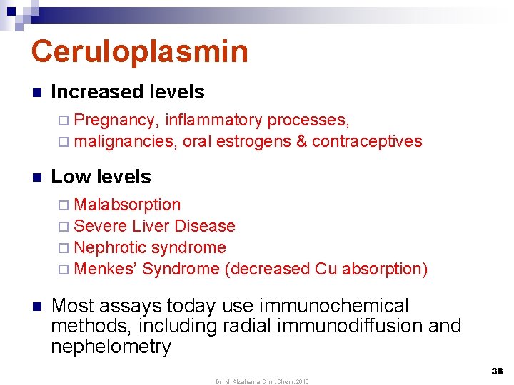 Ceruloplasmin n Increased levels ¨ Pregnancy, inflammatory processes, ¨ malignancies, oral estrogens & contraceptives