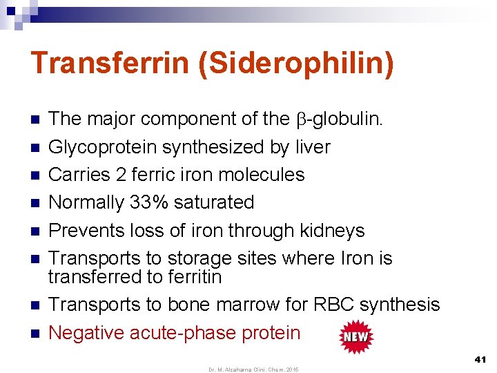 Transferrin (Siderophilin) n n n n The major component of the -globulin. Glycoprotein synthesized