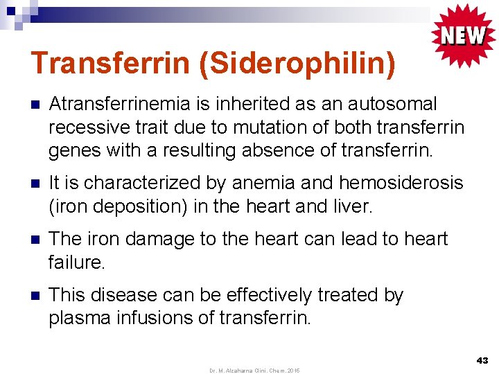 Transferrin (Siderophilin) n Atransferrinemia is inherited as an autosomal recessive trait due to mutation