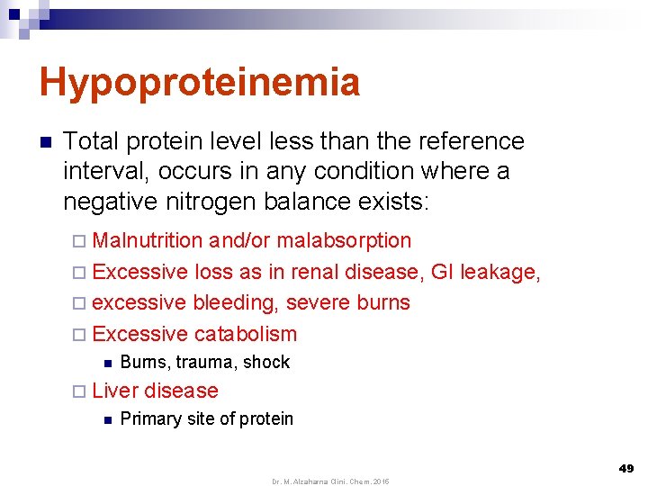 Hypoproteinemia n Total protein level less than the reference interval, occurs in any condition