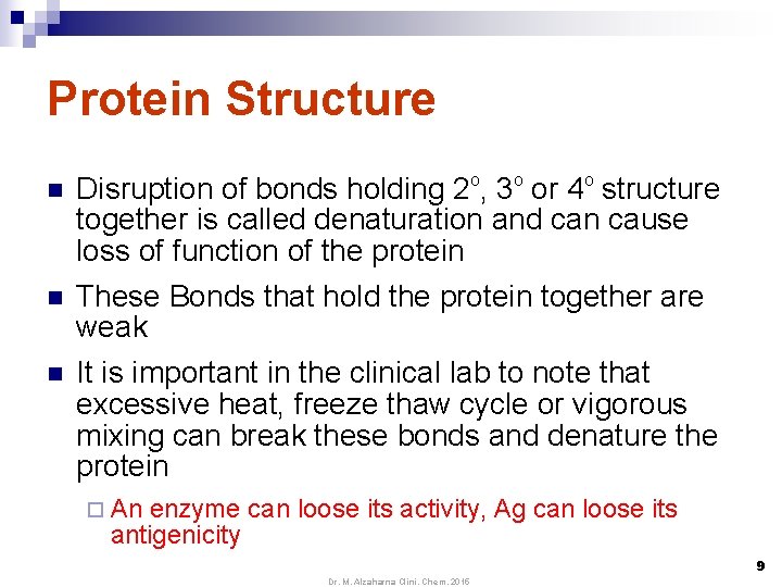 Protein Structure n Disruption of bonds holding 2 o, 3 o or 4 o