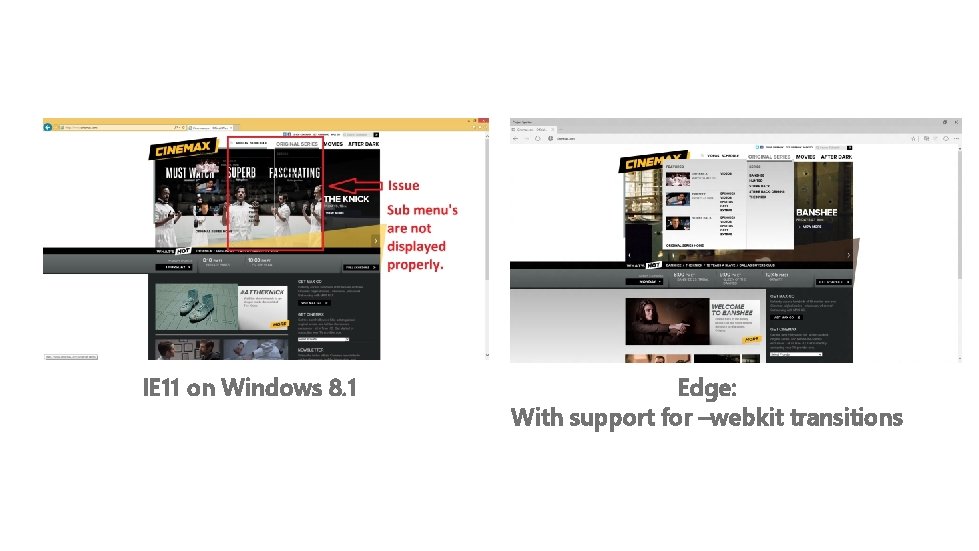 IE 11 on Windows 8. 1 Edge: With support for –webkit transitions 