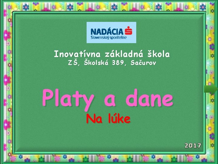 Inovatívna základná škola ZŠ, Školská 389, Sačurov Platy a dane Na lúke 2017 