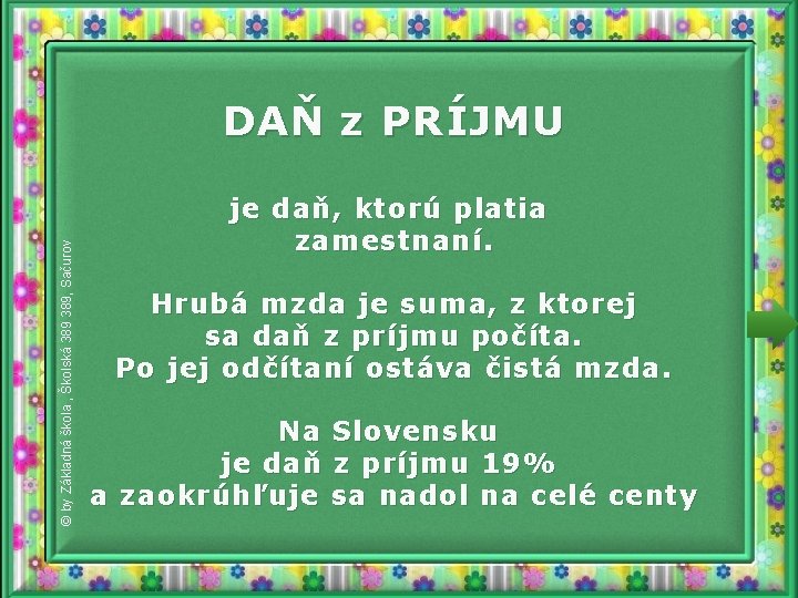 © by Základná škola , Školská 389, Sačurov DAŇ z PRÍJMU je daň, ktorú