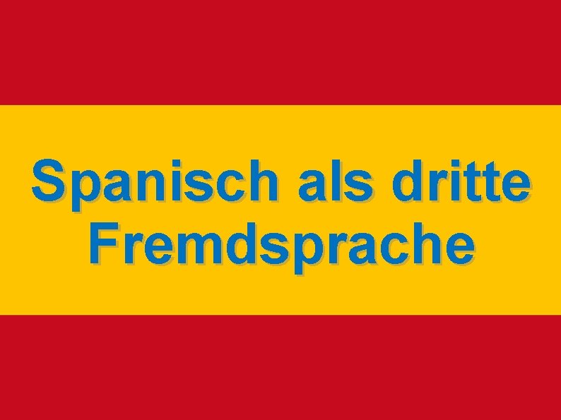 Spanisch als dritte Fremdsprache 