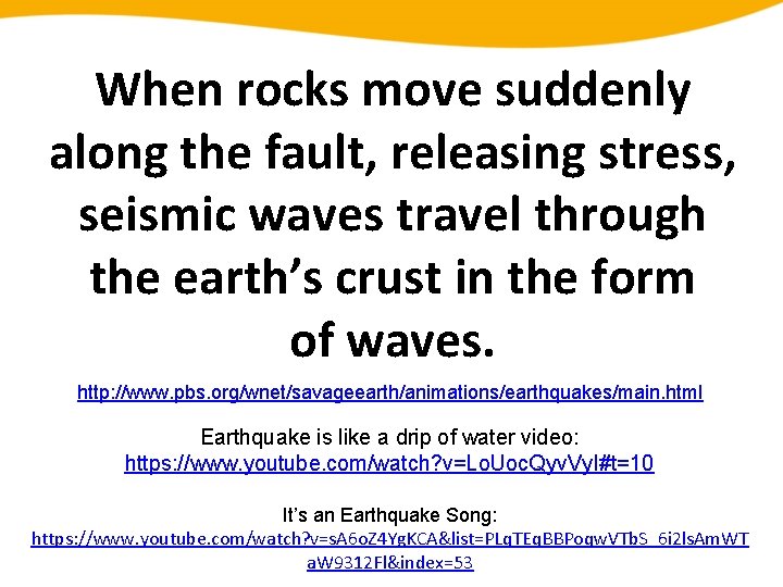 When rocks move suddenly along the fault, releasing stress, seismic waves travel through the