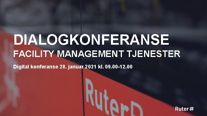 DIALOGKONFERANSE FACILITY MANAGEMENT TJENESTER Digital konferanse 28. januar 2021 kl. 09. 00 -12. 00