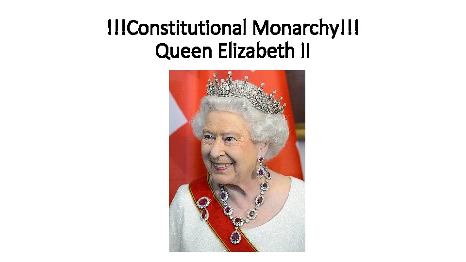 !!!Constitutional Monarchy!!! Queen Elizabeth II 
