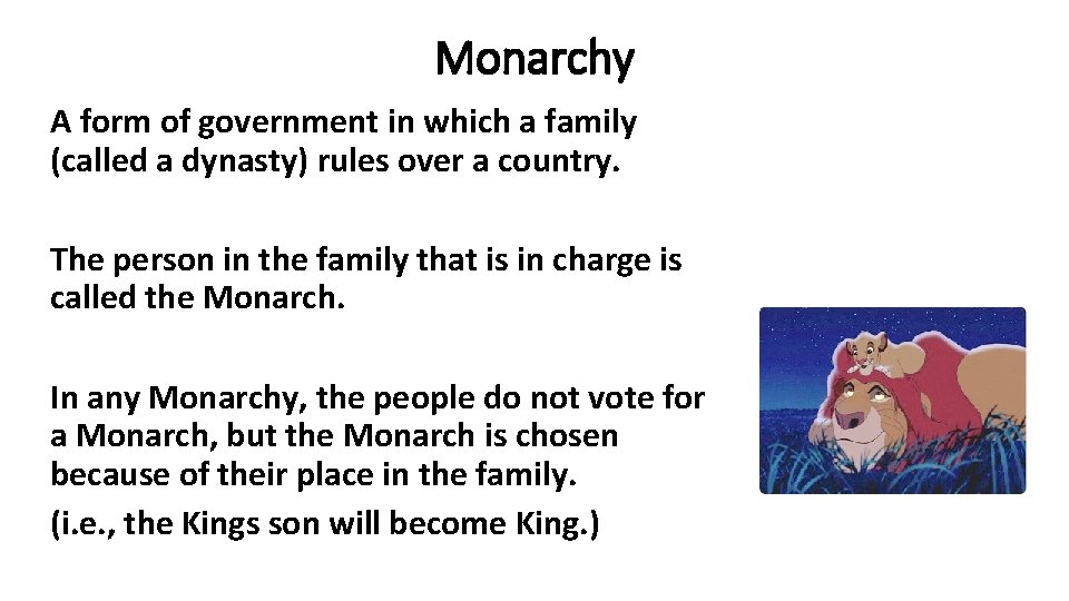 Monarchy A form of government in which a family (called a dynasty) rules over