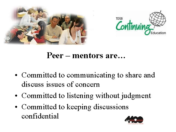Peer – mentors are… • Committed to communicating to share and discuss issues of