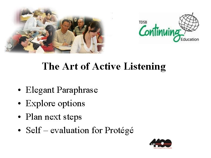 The Art of Active Listening • • Elegant Paraphrase Explore options Plan next steps