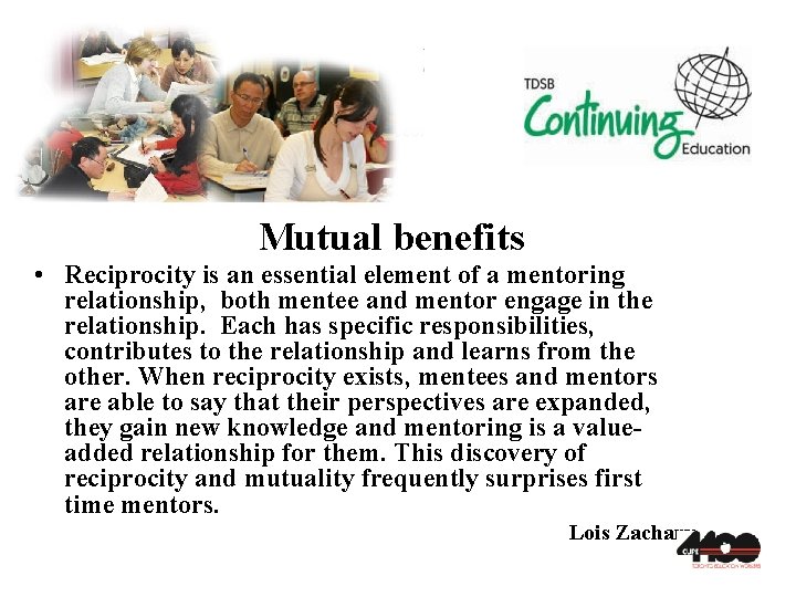 Mutual benefits • Reciprocity is an essential element of a mentoring relationship, both mentee