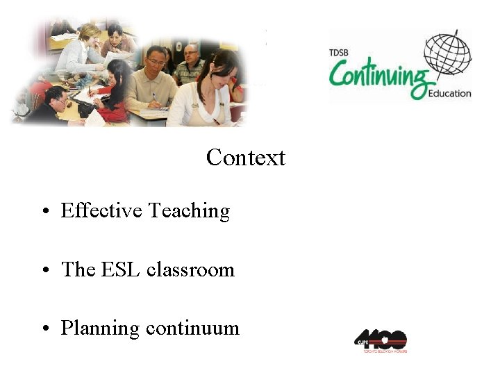 Context • Effective Teaching • The ESL classroom • Planning continuum 