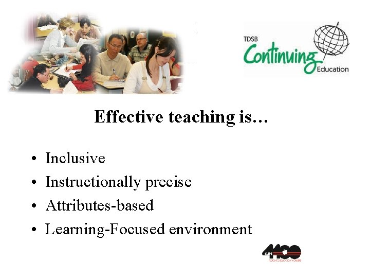 Effective teaching is… • • Inclusive Instructionally precise Attributes-based Learning-Focused environment 
