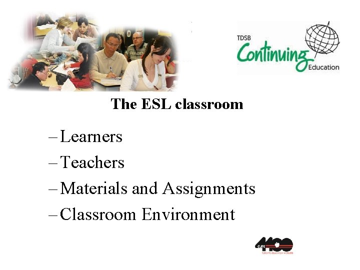 The ESL classroom – Learners – Teachers – Materials and Assignments – Classroom Environment