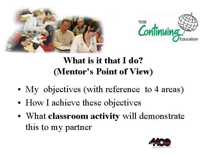 What is it that I do? (Mentor’s Point of View) • My objectives (with