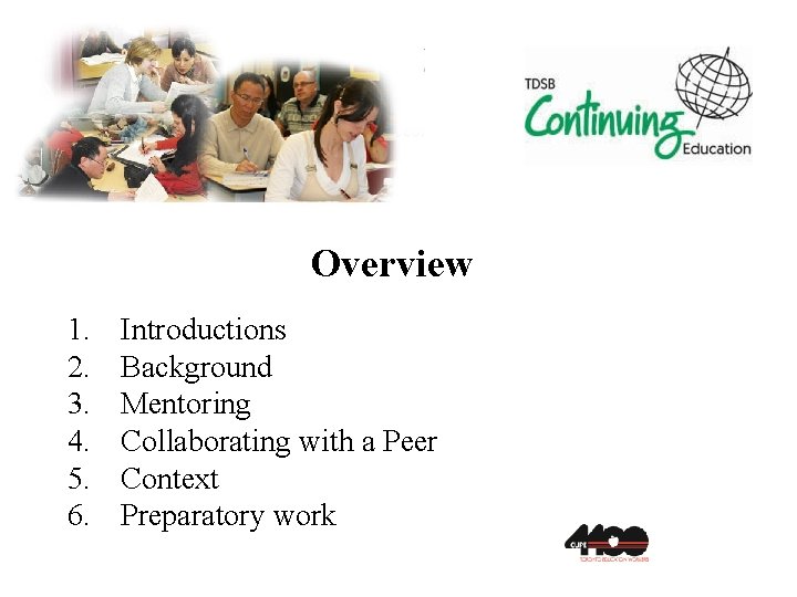 Overview 1. 2. 3. 4. 5. 6. Introductions Background Mentoring Collaborating with a Peer