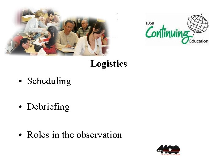 Logistics • Scheduling • Debriefing • Roles in the observation 