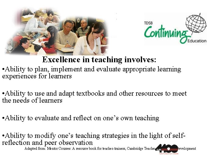 Excellence in teaching involves: • Ability to plan, implement and evaluate appropriate learning experiences
