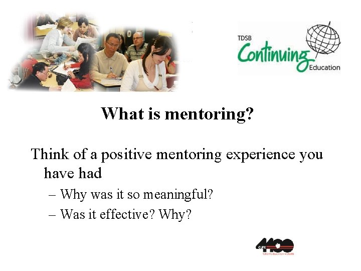 What is mentoring? Think of a positive mentoring experience you have had – Why
